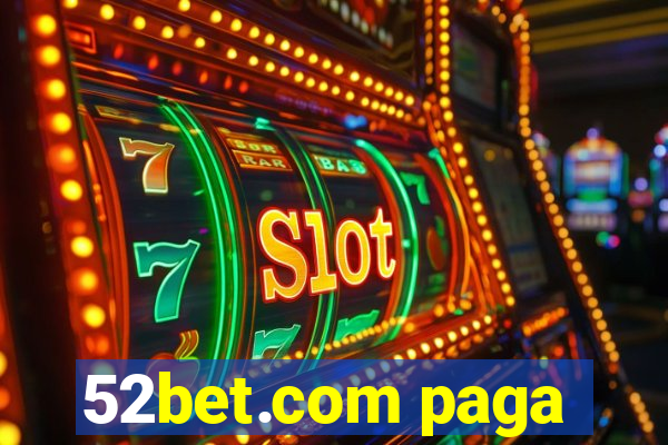 52bet.com paga